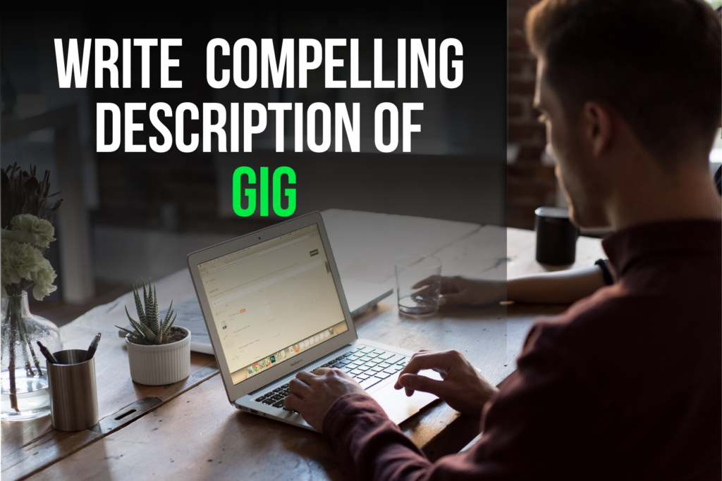 Write a compelling Description for your Fiverr Gig while Freelancing